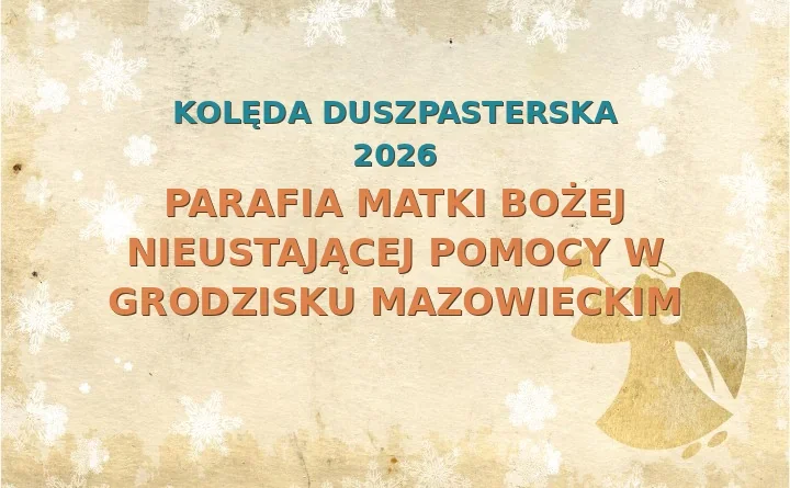 Parafia Matki Bożej Nieustającej Pomocy w Grodzisku Mazowieckim – harmonogram kolęd (wizyt duszpasterskich) 2025/2026