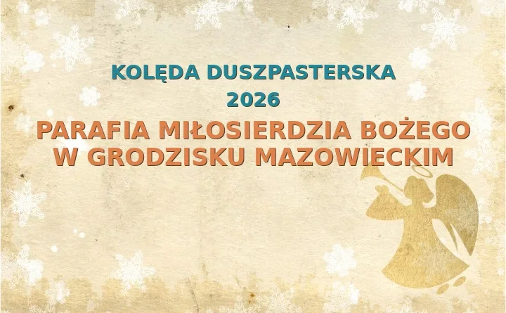 Parafia Miłosierdzia Bożego w Grodzisku Mazowieckim – harmonogram kolęd (wizyt duszpasterskich) 2026