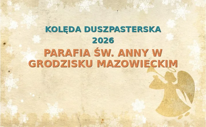 Parafia św. Anny w Grodzisku Mazowieckim – harmonogram kolęd (wizyt duszpasterskich)