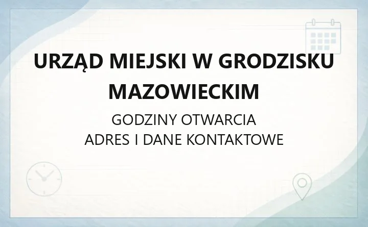 Urząd Miejski w Grodzisku Mazowieckim - kontakt, godziny, wydziały
