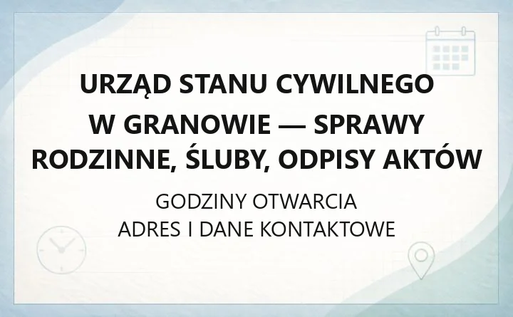 Urząd Stanu Cywilnego w Granowie - sprawy rodzinne, śluby, odpisy aktów