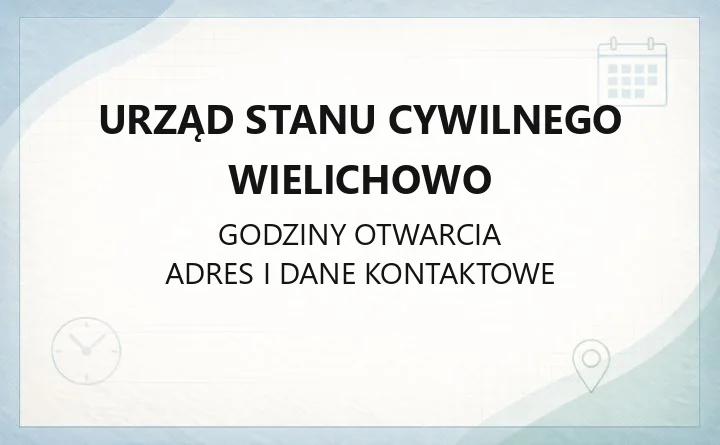 Urząd Stanu Cywilnego Wielichowo - kontakt, godziny, sprawy do załatwienia