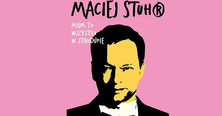 Grafika promocyjna wydarzenia Maciej Stuhr: MAM TO WSZYSTKO W STANDUPIE — Grodzisk Mazowiecki