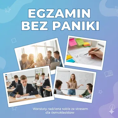 Grafika promocyjna wydarzenia EGZAMIN ÓSMOKLASISTY BEZ PANIKI — praktyczne warsztaty przeciw stresowi przed egzaminem