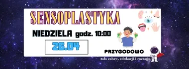 Grafika promocyjna wydarzenia Sensoplastyka 26.04 w Grodzisku Mazowieckim – sensoryczna zabawa dla najmłodszych